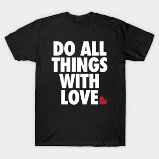 Do All Things With Love by Tobe Fonseca T-Shirt